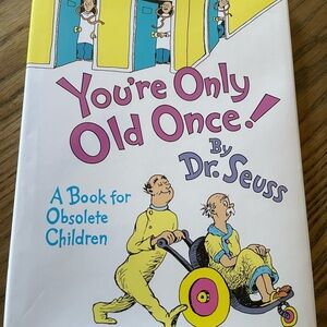 You’re Only Old Once! A book for obsolete children by Dr. Seuss New